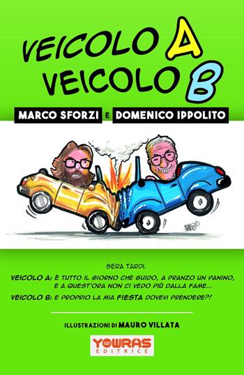 Veicolo A Veicolo B - Marco Sforzi, Domenico Ippolito - Libro Yowras Editrice 2022 | Libraccio.it