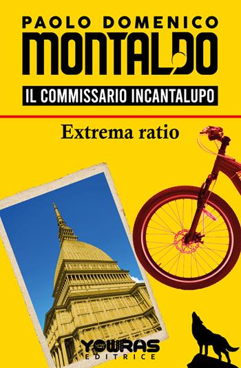 Extrema ratio. Il commissario Incantalupo - Paolo Domenico Montaldo - Libro Yowras Editrice 2022 | Libraccio.it
