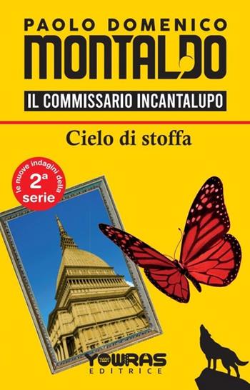 Cielo di stoffa. Il commissario Incantalupo - Paolo Domenico Montaldo - Libro Yowras Editrice 2023 | Libraccio.it