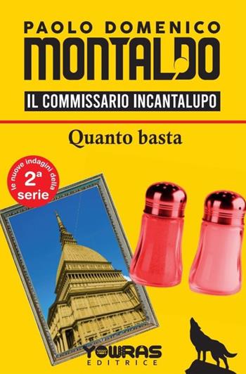 Quanto basta. Il commissario Incantalupo. Nuova ediz. - Paolo Domenico Montaldo - Libro Yowras Editrice 2024 | Libraccio.it