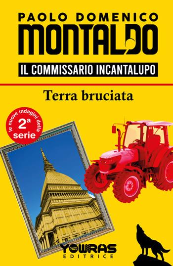 Terra bruciata. Il commissario Incantalupo - Paolo Domenico Montaldo - Libro Yowras Editrice 2024 | Libraccio.it
