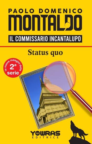 Status quo. Il commissario Incantalupo. Nuova ediz. - Paolo Domenico Montaldo - Libro Yowras Editrice 2026 | Libraccio.it