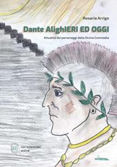 Dante AlighIeri ed oggi. Attualità dei personaggi della Divina Commedia. Con espansione online