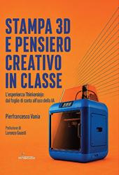 Stampa 3D e pensiero creativo in classe. L’esperienza Thinkerdojo: dal foglio di carta all’uso della IA