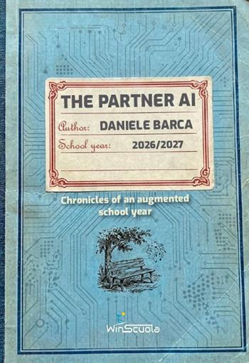 The partner AI. Chronicles of an augmented school year - Daniele Barca - Libro WinScuola 2026 | Libraccio.it