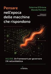 Pensare nell'epoca delle macchine che rispondono. A.G.I.R.E. Un framework per governare l'AI nella didattica