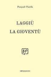 Laggiù la gioventù. Nuova ediz.