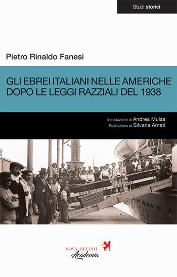 Gli ebrei italiani nelle Americhe dopo le leggi razziali del 1938 - Pietro Rinaldo Fanesi - Libro Nova Delphi Libri 2021, Studi storici | Libraccio.it