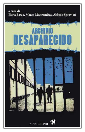 Archivio desaparecido  - Libro Nova Delphi Libri 2021, Viento del Sur | Libraccio.it