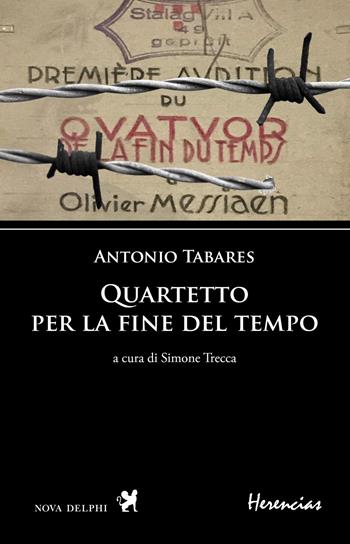 Quartetto per la fine del tempo. Testo spagnolo a fronte - Antonio Tabares - Libro Nova Delphi Libri 2022 | Libraccio.it