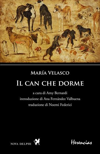 Il can che dorme. Ediz. multilingue - Maria Velasco - Libro Nova Delphi Libri 2025, Herencias | Libraccio.it