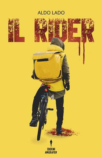 Il rider - Aldo Lado - Libro Angera Films 2020 | Libraccio.it