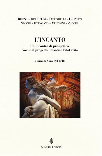 L'incanto. Un incontro di prospettive. Voci dal progetto filosofico FiloCivita  - Libro Annulli 2024, Inedita | Libraccio.it