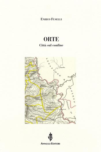 Orte. Città sul confine - Enrico Fuselli - Libro Annulli 2026, Inedita | Libraccio.it