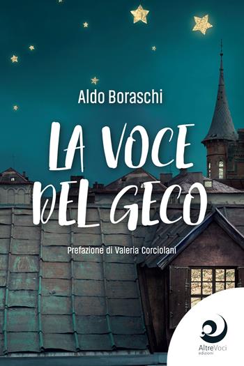 La voce del geco - Aldo Boraschi - Libro Altrevoci Edizioni 2021, AltreStorie | Libraccio.it