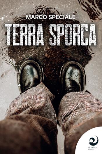 Terra sporca - Marco Speciale - Libro Altrevoci Edizioni 2021, AltreOmbre | Libraccio.it