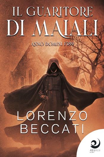Il guaritore di maiali. Anno Domini 1589 - Lorenzo Beccati - Libro Altrevoci Edizioni 2022, AltriTempi | Libraccio.it