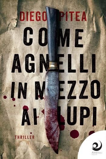 Come agnelli in mezzo ai lupi - Diego Pitea - Libro Altrevoci Edizioni 2023, AltreOmbre | Libraccio.it