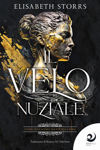 Il velo nuziale. I racconti dell'Antica Roma. Vol. 1 - Elisabeth Storrs - Libro Altrevoci Edizioni 2023, AltriTempi | Libraccio.it