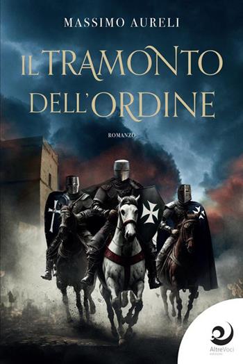 Il tramonto dell'Ordine - Massimo Aureli - Libro Altrevoci Edizioni 2023, AltriTempi | Libraccio.it
