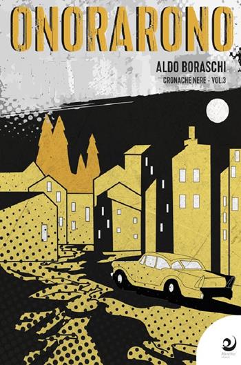 Cronache nere. Vol. 3 - Aldo Boraschi - Libro Altrevoci Edizioni 2024, AltreOmbre | Libraccio.it
