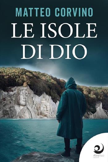Le isole di Dio - Matteo Corvino - Libro Altrevoci Edizioni 2024, AltreOmbre | Libraccio.it