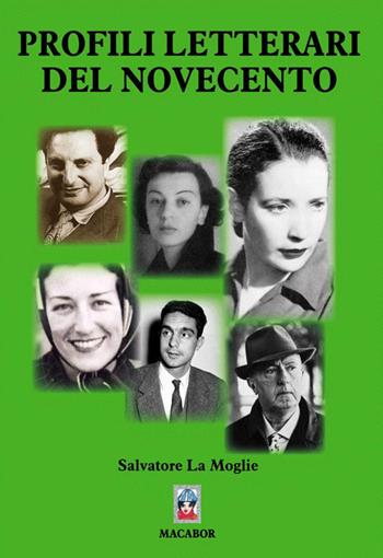 Profili letterari del Novecento - Salvatore La Moglie - Libro Macabor 2020, Nuova luce | Libraccio.it