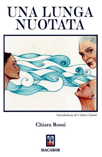 Una lunga nuotata - Chiara Rossi - Libro Macabor 2020, Lilium | Libraccio.it