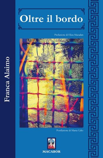 Oltre il bordo - Franca Alaimo - Libro Macabor 2020, Fiori | Libraccio.it