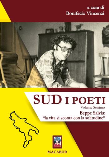 Sud. I poeti. Vol. 7: Beppe Salvia: «la vita si sconta con la solitudine».  - Libro Macabor 2020, Nuova luce | Libraccio.it