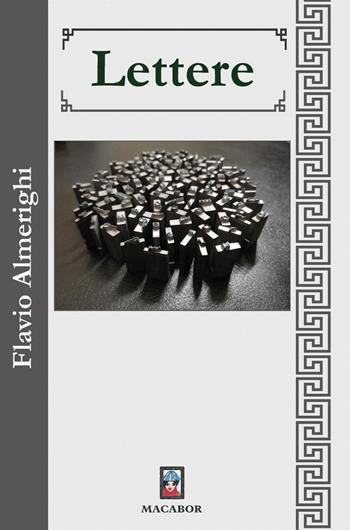 Lettere - Flavio Almerighi - Libro Macabor 2021, Fiori | Libraccio.it