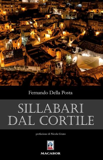 Sillabari dal cortile - Fernando Della Posta - Libro Macabor 2021 | Libraccio.it