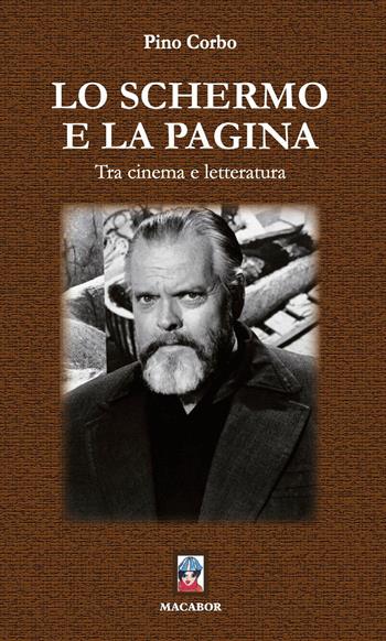 Lo Schermo e la pagina. Tra cinema e letteratura - Pino Corbo - Libro Macabor 2021, Noisette | Libraccio.it
