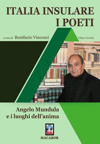 Italia insulare. I poeti. Vol. 2: Angelo Mundula e i luoghi dell'anima.  - Libro Macabor 2021, Nuova luce | Libraccio.it