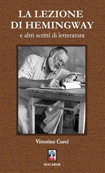 La lezione di Hemingway e altri scritti di letteratura - Vittorino Curci - Libro Macabor 2020, Noisette | Libraccio.it