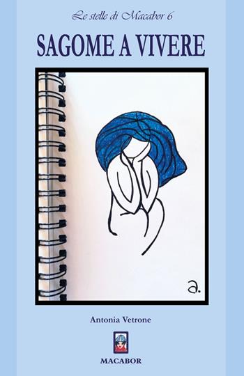 Sagome a vivere - Antonia Vetrone - Libro Macabor 2022, Stelle di Macabor | Libraccio.it