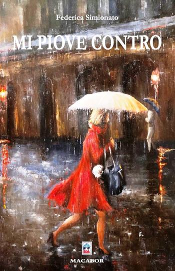 Mi piove contro - Federica Simionato - Libro Macabor 2022, Quaderni di Macabor | Libraccio.it