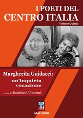 I poeti del centro Italia. Vol. 5: Margherita Guidacci: un'inquieta vocazione.