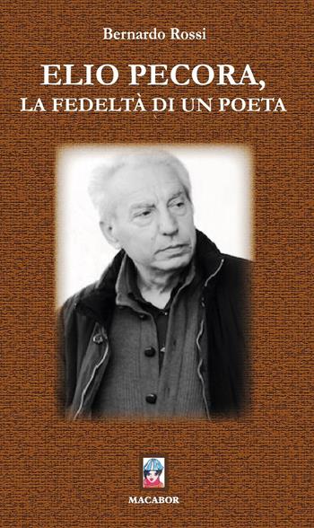 Elio Pecora, la fedeltà di un poeta - Bernardo Rossi - Libro Macabor 2021, Noisette | Libraccio.it