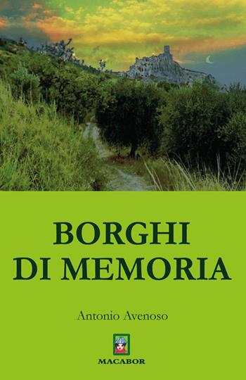 Borghi di memoria - Antonio Avenoso - Libro Macabor 2022, Quaderni di Macabor | Libraccio.it