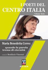 I poeti del centro Italia. Vol. 6: Maria Benedetta Cerro: quando la parola trema di eternità.