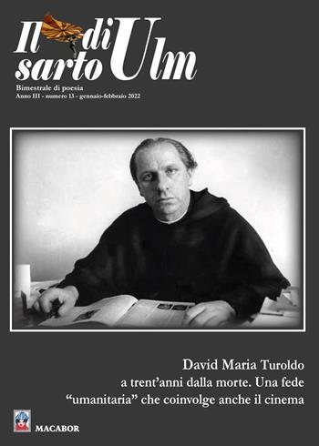 Il sarto di Ulm. Vol. 13: «David Maria Turoldo a trent’anni dalla morte. Una fede “umanitaria” che coinvolge anche il cinema»  - Libro Macabor 2022 | Libraccio.it