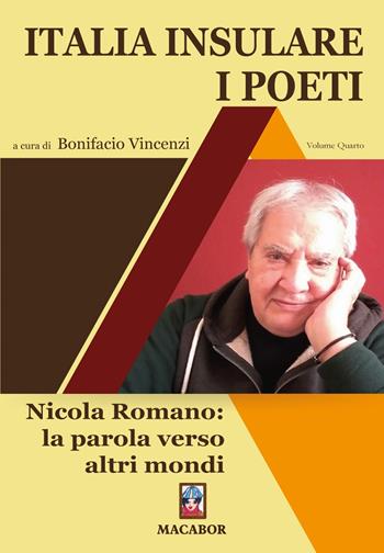 Italia insulare. I poeti. Vol. 4: Nicola Romano: la parola verso altri mondi.  - Libro Macabor 2022, Nuova luce | Libraccio.it