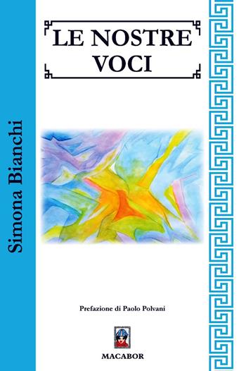 Le nostre voci - Simona Bianchi - Libro Macabor 2023, Fiori | Libraccio.it