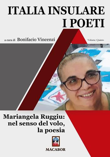 Italia insulare. I poeti. Vol. 5: Mariangela Ruggiu: nel senso del volo, la poesia  - Libro Macabor 2023, Nuova luce | Libraccio.it