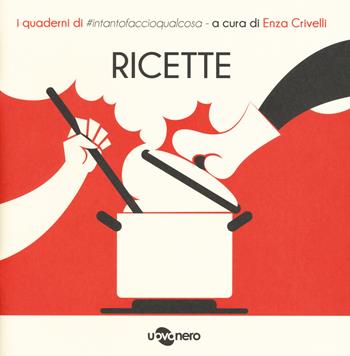 Ricette. I quaderni di #intantofaccioqualcosa. Vol. 1  - Libro Uovonero 2021 | Libraccio.it