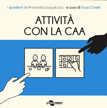 Attività con CAA. I quaderni di #intantofaccioqualcosa. Vol. 4  - Libro Uovonero 2021 | Libraccio.it