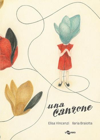 Una canzone. Ediz. illustrata - Elisa Vincenzi - Libro Uovonero 2021, I geodi | Libraccio.it