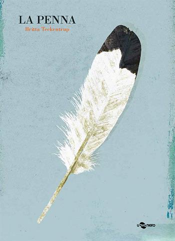 La penna. Ediz. illustrata - Britta Teckentrup - Libro Uovonero 2022, I geodi | Libraccio.it