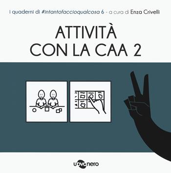 Attività con la CAA 2. I quaderni di #intantofaccioqualcosa. Vol. 6  - Libro Uovonero 2022 | Libraccio.it